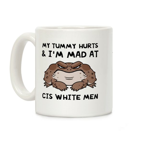 My Tummy Hurts & I'm Mad At Cis White Men Coffee Mug My Tummy Hurts & I'm Mad At Cis White Men Coffee Mug