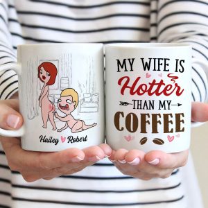 My Wife Is Hotter Than My Coffee - Personalized Couple Mug - Gift For Couple