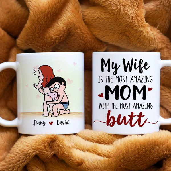 My Wife Is The Most Amazing Mom, Gift For Couple, Personalized Mug, Butt Mug, Mother's Day Gift My Wife Is The Most Amazing Mom, Gift For Couple, Personalized Mug, Butt Mug, Mother's Day Gift