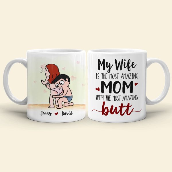 My Wife Is The Most Amazing Mom, Gift For Couple, Personalized Mug, Butt Mug, Mother's Day Gift My Wife Is The Most Amazing Mom, Gift For Couple, Personalized Mug, Butt Mug, Mother's Day Gift