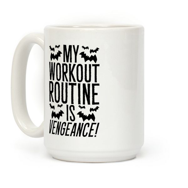 My Workout Routine Is Vengeance Parody Coffee Mug