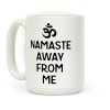 Namaste Away From Me Coffee Mug Namaste Away From Me Coffee Mug