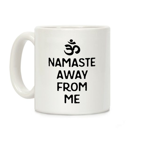 Namaste Away From Me Coffee Mug Namaste Away From Me Coffee Mug