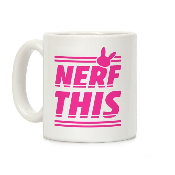 Nerf This Coffee Mug Nerf This Coffee Mug