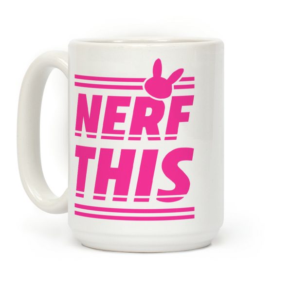 Nerf This Coffee Mug Nerf This Coffee Mug