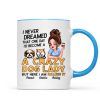 Never Dreamed One Day Become A Crazy Dog Lady Sassy Dog Mom Personalized Mug