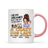 Never Dreamed One Day Become A Crazy Dog Lady Sassy Dog Mom Personalized Mug
