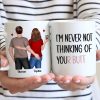 Never Not Thinking Of Your Butt Couple Funny Gift For Girlfriend Wife Gift For Her Personalized Mug