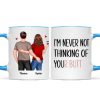 Never Not Thinking Of Your Butt Couple Funny Gift For Girlfriend Wife Gift For Her Personalized Mug