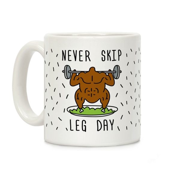 Never Skip Leg Day Coffee Mug Never Skip Leg Day Coffee Mug