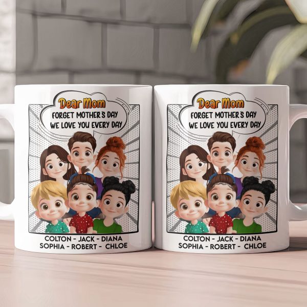 New Version Forget Mother's Day We Love You Every Day Mom Gifts - Personalized Mug New Version Forget Mother's Day We Love You Every Day Mom Gifts - Personalized Mug
