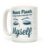 News Flash, I only wear makeup for MYSELF Coffee Mug