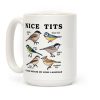 Nice Tits Fowl Language Coffee Mug Nice Tits Fowl Language Coffee Mug
