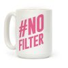 No Filter Coffee Mug