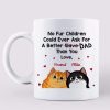 No Fur Child Ask For Better Slave Cat Dad Personalized AOP Mug