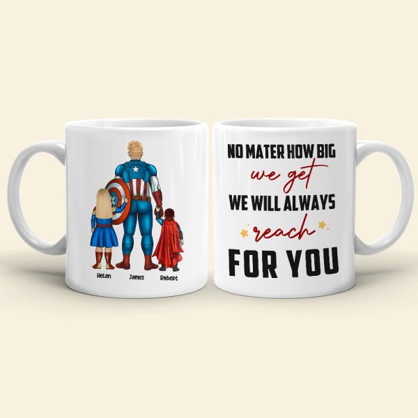 No Matter How Big We Get We Will Always Reach For You, Family Dad White Mug Gift