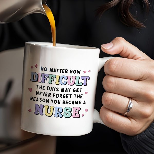 No Matter How Difficult The Days May Get, Nurse And Medical Symbols - Personalized Custom Coffee Mug - NUR019_MG