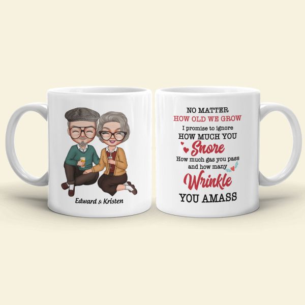 No Matter How Old We Grow I Promise To Ignore How Much You Snore, Old Couple Happiness White Tea Coffee Mug No Matter How Old We Grow I Promise To Ignore How Much You Snore, Old Couple Happiness White Tea Coffee Mug