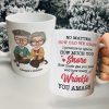 No Matter How Old We Grow I Promise To Ignore How Much You Snore, Old Couple Happiness White Tea Coffee Mug No Matter How Old We Grow I Promise To Ignore How Much You Snore, Old Couple Happiness White Tea Coffee Mug