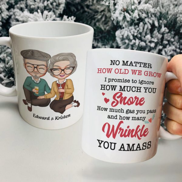 No Matter How Old We Grow I Promise To Ignore How Much You Snore, Old Couple Happiness White Tea Coffee Mug No Matter How Old We Grow I Promise To Ignore How Much You Snore, Old Couple Happiness White Tea Coffee Mug