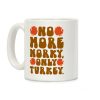 No More Worky Only Turkey Coffee Mug No More Worky Only Turkey Coffee Mug