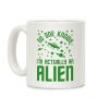 No One Knows I'm Actually An Alien Coffee Mug No One Knows I'm Actually An Alien Coffee Mug