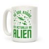 No One Knows I'm Actually An Alien Coffee Mug No One Knows I'm Actually An Alien Coffee Mug