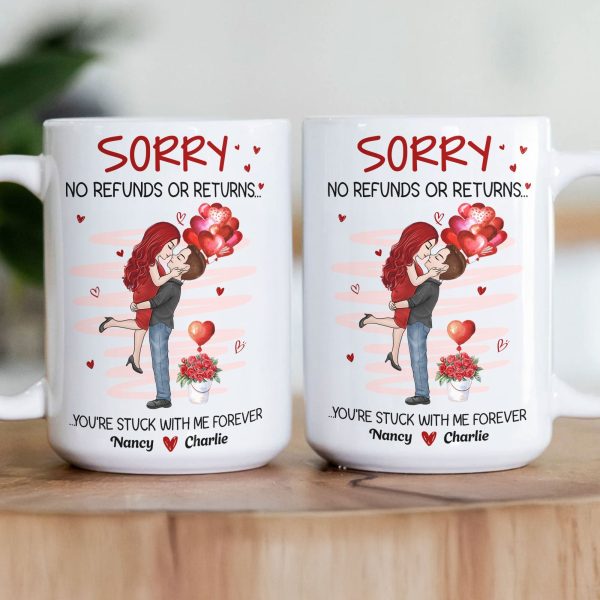 No Refunds Or Returns You're Stuck With Me Forever - Personalized Mug