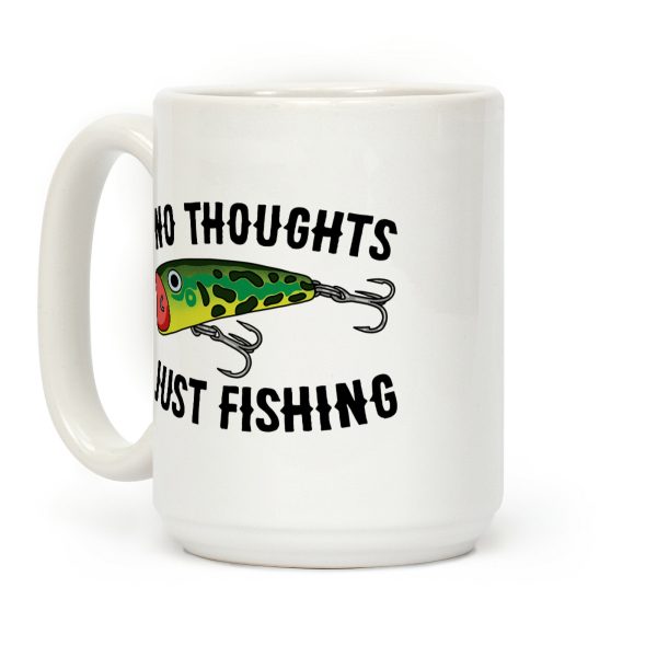 No Thoughts Just Fishing Coffee Mug No Thoughts Just Fishing Coffee Mug