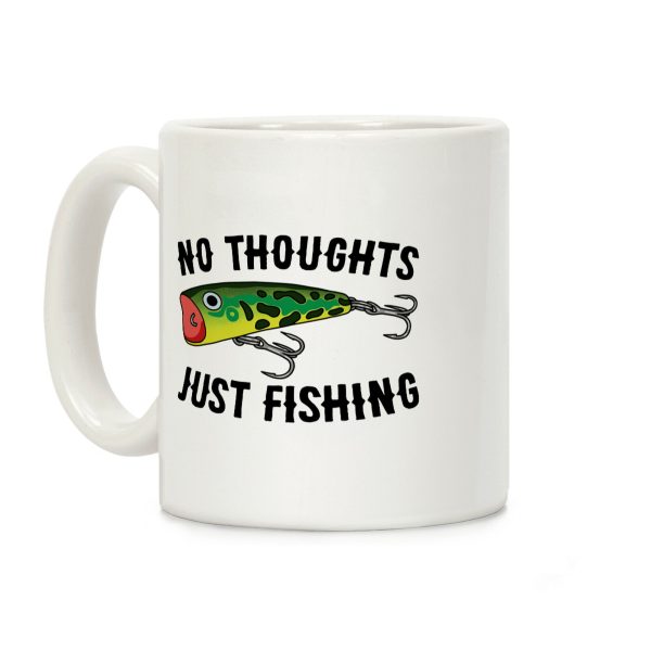 No Thoughts Just Fishing Coffee Mug No Thoughts Just Fishing Coffee Mug