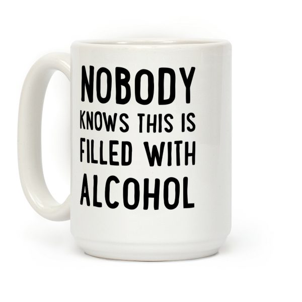 Nobody Knows This Is Filled With alcohol Coffee Mug