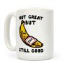 Not Great But Still Good Coffee Mug