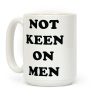 Not Keen On Men Coffee Mug Not Keen On Men Coffee Mug