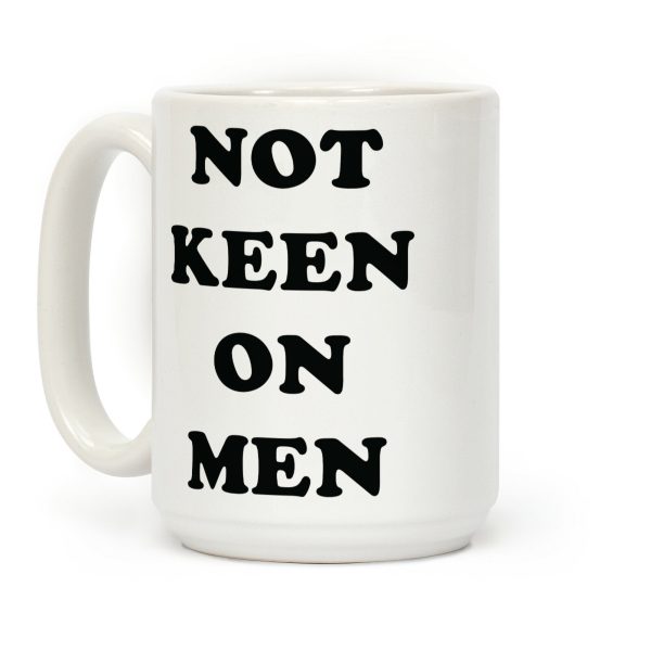 Not Keen On Men Coffee Mug Not Keen On Men Coffee Mug