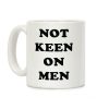Not Keen On Men Coffee Mug Not Keen On Men Coffee Mug