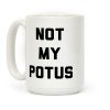 Not My Potus Coffee Mug