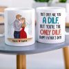 Not Only Are You A Dilf, Personalized Mug, Father's Gift For Husband Not Only Are You A Dilf, Personalized Mug, Father's Gift For Husband