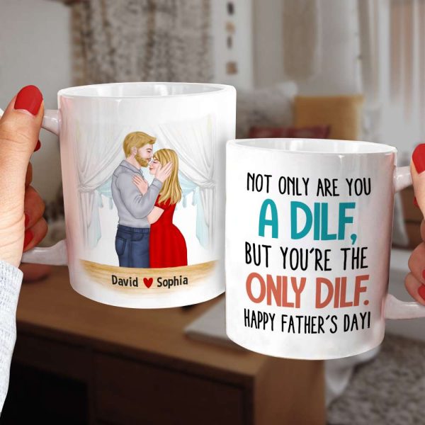 Not Only Are You A Dilf, Personalized Mug, Father's Gift For Husband Not Only Are You A Dilf, Personalized Mug, Father's Gift For Husband
