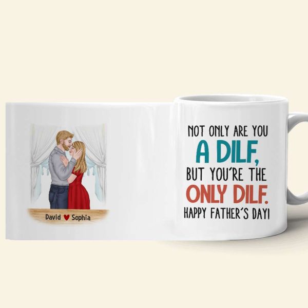 Not Only Are You A Dilf, Personalized Mug, Father's Gift For Husband Not Only Are You A Dilf, Personalized Mug, Father's Gift For Husband