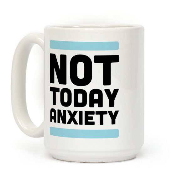 Not Today, Anxiety Coffee Mug Not Today, Anxiety Coffee Mug