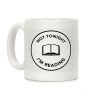 Not Tonight, I'm Reading Coffee Mug