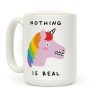 Nothing Is Real Coffee Mug