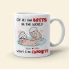 Of All The Butts In The World Yours Is My Favorite Personalized Funny Couple Mug, Gift For Couple
