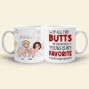 Of All The Butts Yours Is My Favorite-Personalized Coffee Mug- Gift For Couple- Funny Couple Coffee Mug