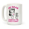 Oh Dear I Forgot To Give A Shit Coffee Mug