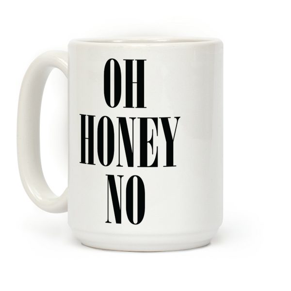 Oh Honey No Coffee Mug