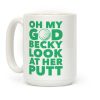 Oh My God Becky Look At Her Putt Coffee Mug