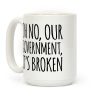 Oh No, Our Government, It's Broken Coffee Mug