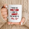 Only One I Want To Annoy, Text And Stars Design - Personalized Custom Coffee Mug - CPL1057_MG Only One I Want To Annoy, Text And Stars Design - Personalized Custom Coffee Mug - CPL1057_MG