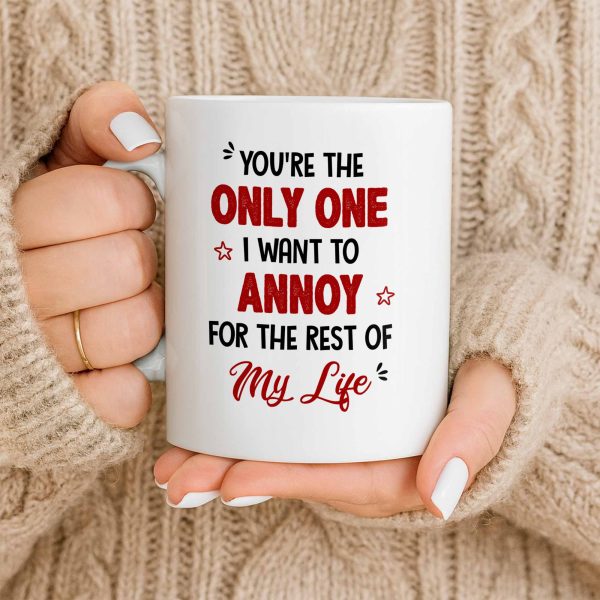 Only One I Want To Annoy, Text And Stars Design - Personalized Custom Coffee Mug - CPL1057_MG Only One I Want To Annoy, Text And Stars Design - Personalized Custom Coffee Mug - CPL1057_MG
